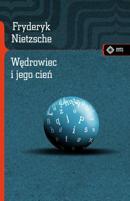 Wędrowiec i jego cień Fryderyk Nietzsche Nauki humanistyczne