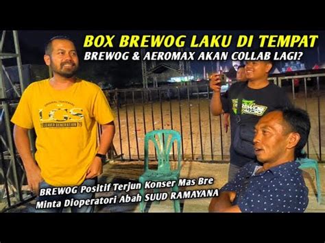 BOX BREWOG LAKUBREWOG AUDIO AEROMAX AKAN COLLAB LAGI DALAM WAKTU