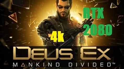 Deus Ex Mankind Divided 4k Rtx 2080 I7 9700k Youtube