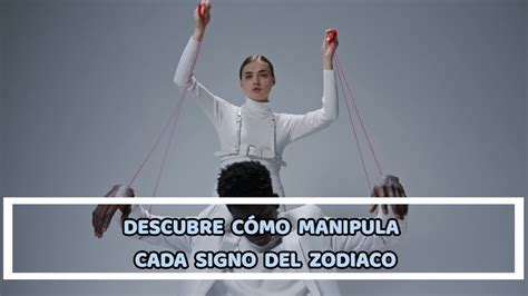 DESCUBRE CÓMO MANIPULA CADA SIGNO DEL ZODIACO YouTube