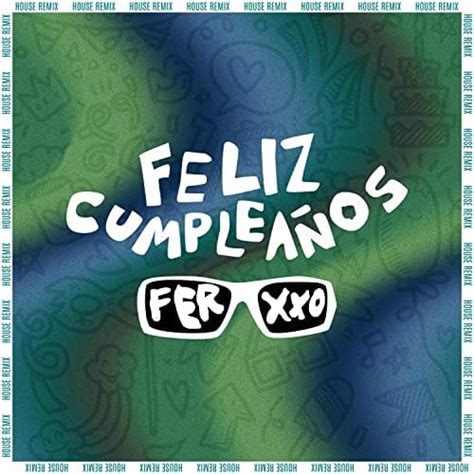 Feliz Cumpleaños Ferxxo House Rmx By Jasc On Amazon Music Unlimited