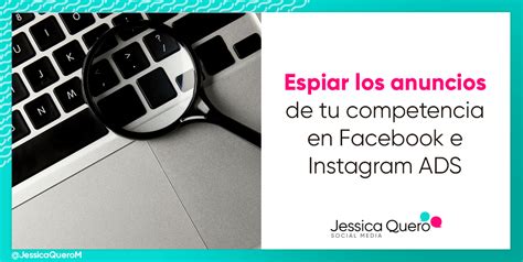 C Mo Espiar Los Anuncios De Tu Competencia En Facebook E Instagram Ads