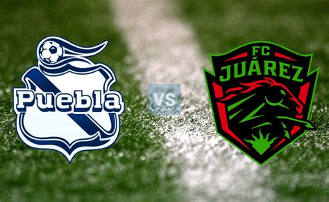 Liga Mx Puebla Vs Juárez ¿a Qué Hora Y Dónde Ver El Partido De La