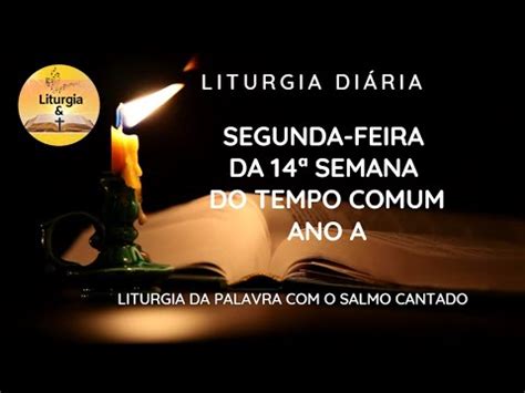 10JUL2023 Liturgia Diária Segunda feira da 14ª Semana do Tempo