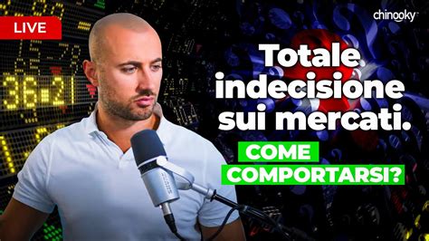 Totale Indecisione Sui Mercati Come Comportarsi Youtube