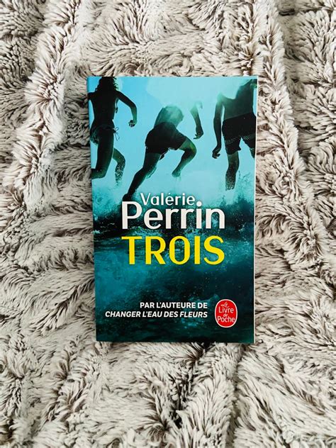 Trois – Valérie Perrin – Plume volage
