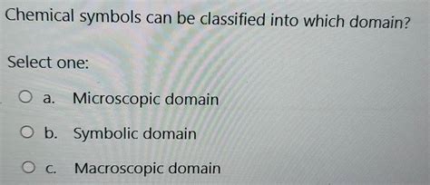 Solved Chemical Symbols Can Be Classified Into Which Domain Select