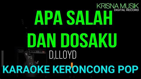 Apa Salah Dan Dosaku D Lloyd Karaoke Keroncong Hd Audio Youtube