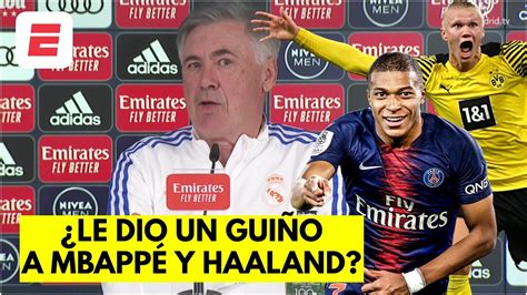 Ancelotti y un GUIÑO a Mbappé y Haaland Si su sueño es venir al