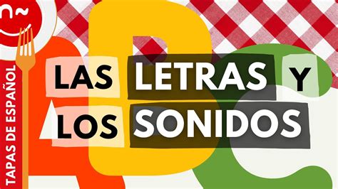 Las Letras Y Los Sonidos En Español Explicación Y Actividades Youtube