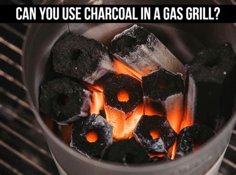 Can You Use Charcoal In A Gas Grill