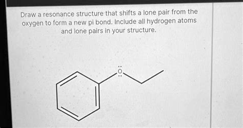 Draw A Resonance Structure That Shifts A Lone Pair From The Oxygen To Form A New Pi Bond