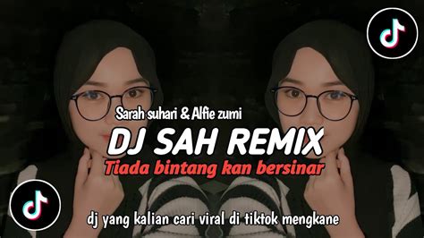 Dj Sah Remix Tiada Bintang Kan Bersinar Sarah Suhairi Alfie