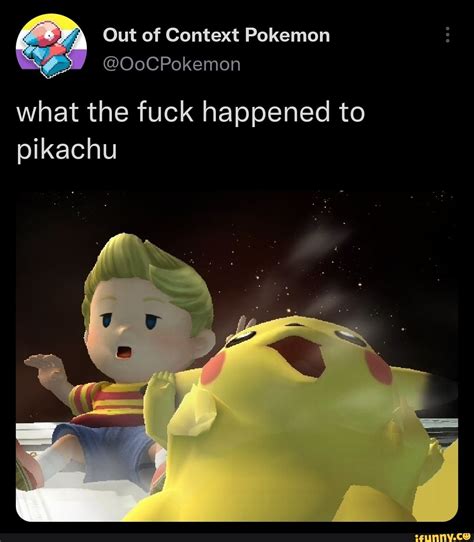 ~ Out Of Context Pokemon Oocpokemon What The Fuck Happened To Pikachu