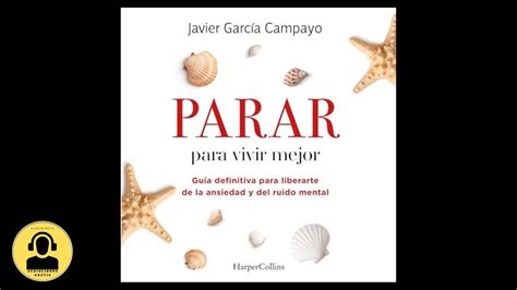 Parar Para Vivir Mejor Audiolibro Javier Garc A Campayo Youtube