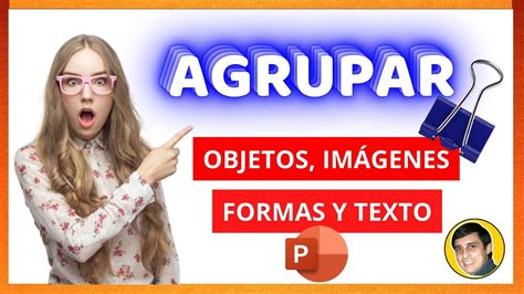 Cómo AGRUPAR en POWERPOINT objetos imágenes formas y texto YouTube