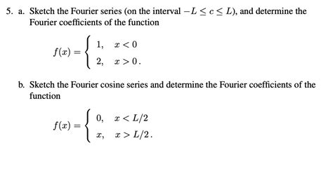 Solved A Sketch The Fourier Series On The Interval Lcl Chegg