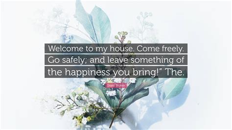 Bram Stoker Quote Welcome To My House Come Freely Go Safely And