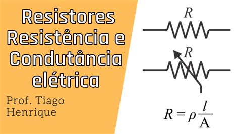 Aula 9 Resistores Resistência E Condutância Elétrica Ciência Elétrica