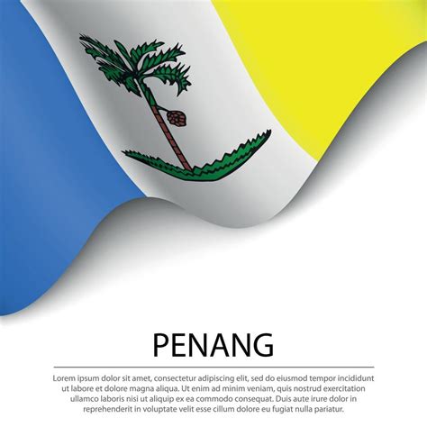 Waving Flag Of Penang Is A State Of Malaysia On White Background