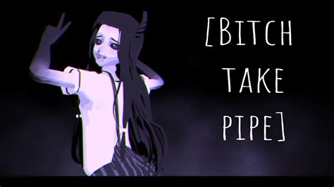 [mmd Meme] Bitch Take Pipe [original Dl] Youtube