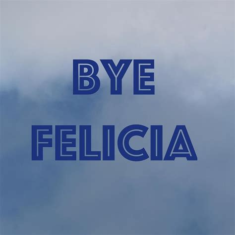 Bye Felicia Photograph By Modern Art Pixels