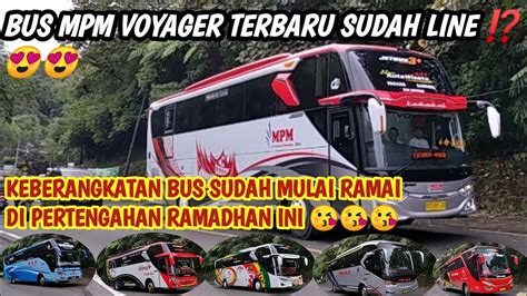 Keberangkatan Bus Sudah Mulai Ramai Di Pertengahan Ramadhan Ini Bus