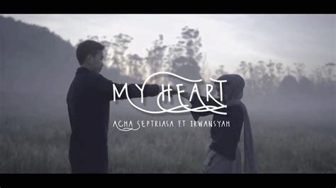 MY HEART | Acha Septriasa feat Irwansyah - YouTube