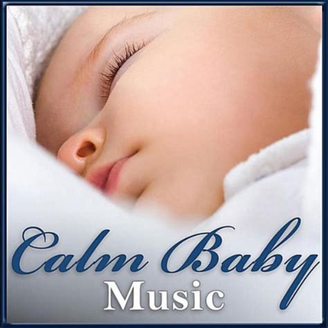 Calm Baby Music: Great Songs for Babies Relaxing, Sleeping & Settling ...