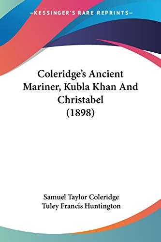 Coleridges Ancient Mariner Kubla Khan And Christabel By Samuel Taylor