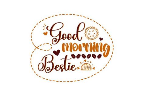 Good Morning Bestie Svg Cut File By Creative Fabrica Crafts · Creative