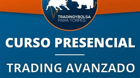 Curso De Trading Avanzado Profesional Trading Y Bolsa Para Torpes