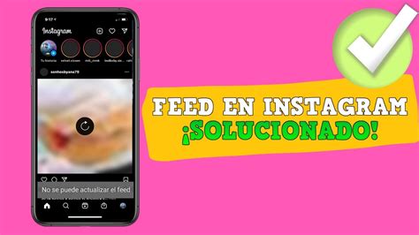 No Se Puede Actualizar El Feed Instagram Solucion Final Youtube