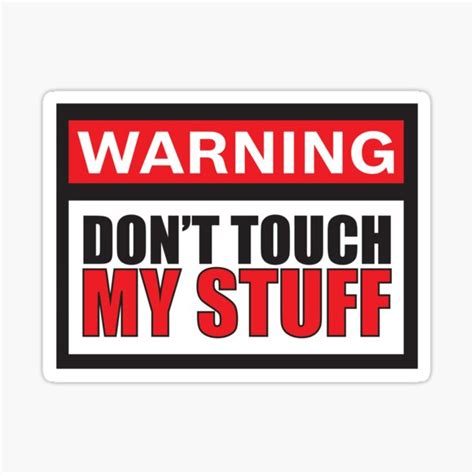 "Warning Don't Touch My Stuff" Sticker for Sale by kimmysuewho | Redbubble