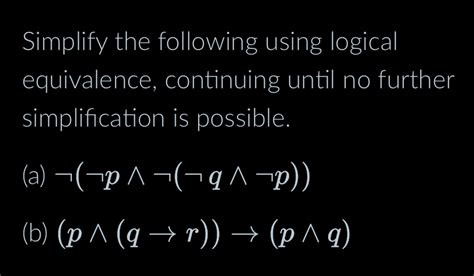 Solved Simplify The Following Using Logical Equivalence Chegg