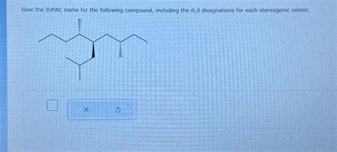 Solved Give The Iupac Name For The Following Compound