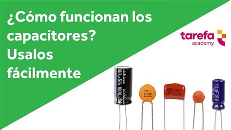 Qu Es Un Capacitor Tipos De Capacitores C Mo Funciona Un