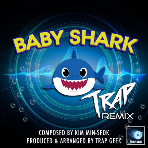 BPM and key for Baby Shark - Trap Remix by Trap Geek | Tempo for Baby Shark - Trap Remix ...