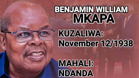 Benjamin William Mkapa Historia Ya Rais Wa Awamu Ya Tatu Wa Tanzania