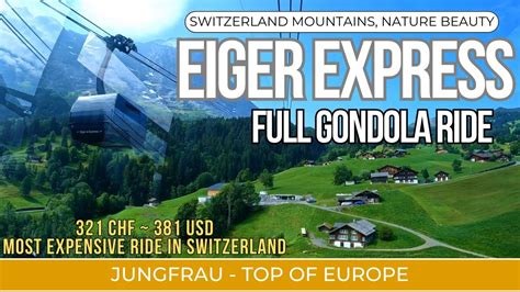 Jungfrau Top Of Europe Eiger Express Gondola Full Ride From