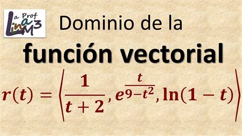 Dominio de una función vectorial Función r t La Prof Lina M3 YouTube