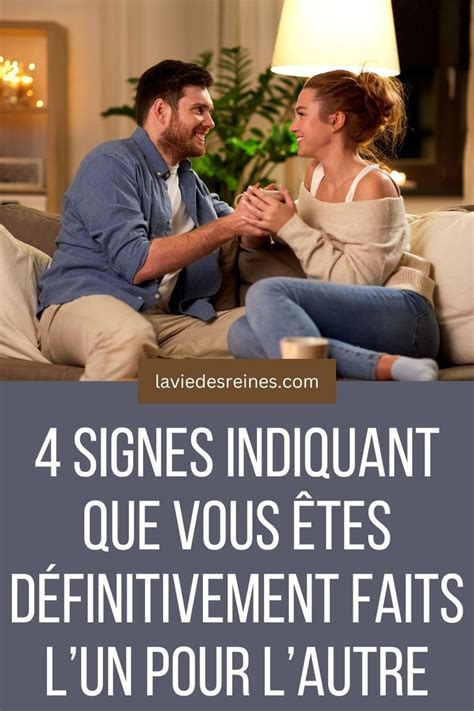 Signes Indiquant Que Vous Tes D Finitivement Faits Lun Pour Lautre