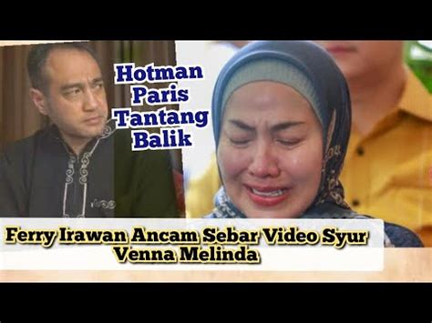 Ferry Irawan Ancam Sebar Video Syur Venna Melinda Hotman Paris Tantang