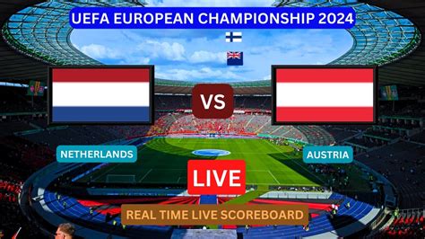 Netherlands Vs Austria LIVE Score UPDATE Today Soccer Football UEFA