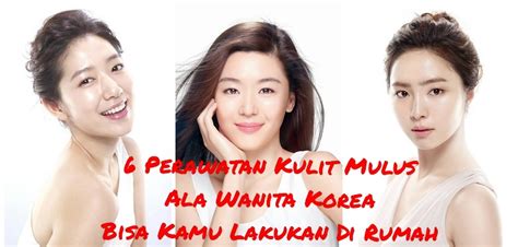 Mau Punya Kulit Mulus Ala Wanita Korea Terapkan Jurus Jitu Ini Dengan