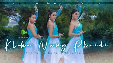 Klaha Nung Phaidi Official Kaubru Music Video Manorama Selina