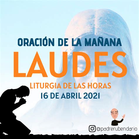 Laudes de hoy 16 de abril 2021 Oración de la mañana en LAUDES DEL DÍA