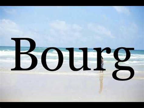 How To Pronounce Bourgpronunciation Of Bourg Youtube