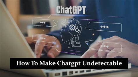 How To Make Chatgpt Undetectable Complete Guide MKS