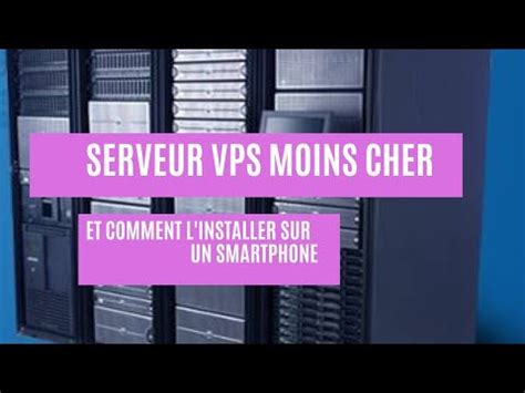 Un Serveur Vps C Est Quoi Et Comment L Installer Sur Smartphone